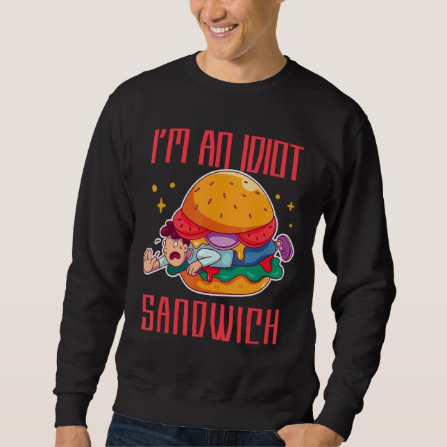 Sweatshirt Je suis un sandwich Idiot sandwich de nourriture m (Devant)