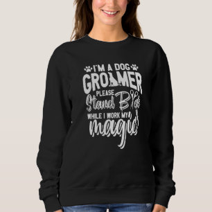 Sweatshirt Je suis un toiletteur pour chiens, veuillez recule