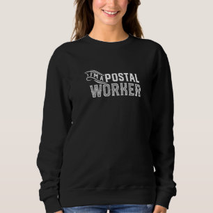 Sweatshirt Je suis un travailleur postal Facteur Préposé au c