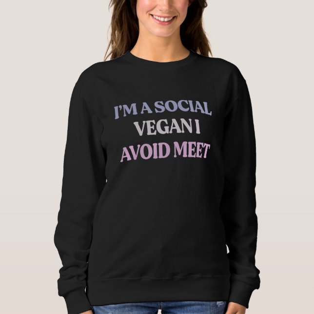 Sweatshirt Je suis un Vegan social, j'évite de rencontrer des (Devant)