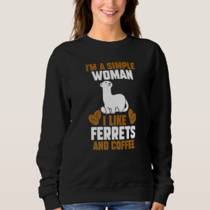 Sweatshirt Je Suis Une Femme Simple, J'Aime Les Ferrets Et Le