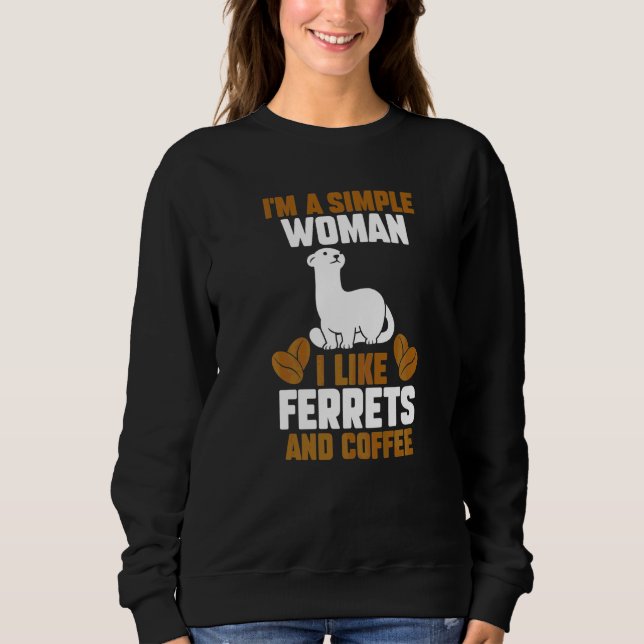 Sweatshirt Je Suis Une Femme Simple, J'Aime Les Ferrets Et Le (Devant)