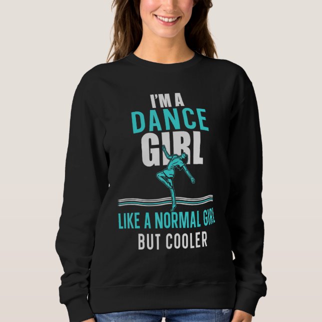 Sweatshirt Je Suis Une Fille De Danse Comme Une Fille Normale (Devant)