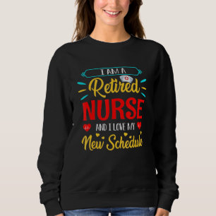 Sweatshirt Je Suis Une Infirmière Retraitée Et J'Aime Mon Nou