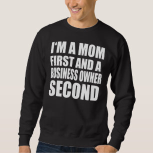 Sweatshirt Je suis une maman et un propriétaire d'entreprise