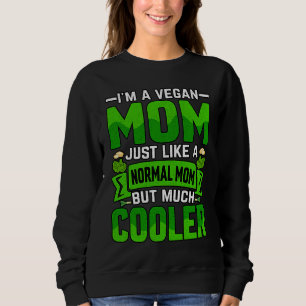 Sweatshirt Je suis une maman végane tout comme une maman norm