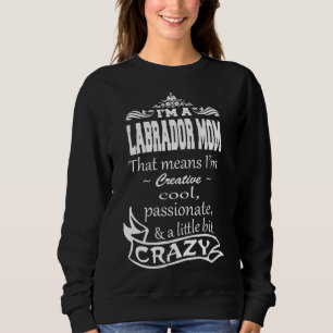 Sweatshirt Je Suis Une Mère Du Labrador, Ce Qui Signifie Que