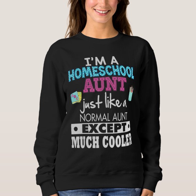 Sweatshirt Je Suis Une Tante D'École À Domicile Comme Une Nor (Devant)