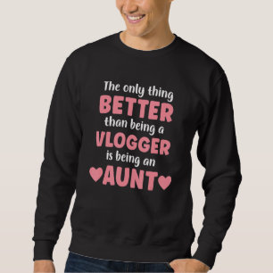 Sweatshirt Je Suis Une Tante Et Une Vlogger Drôle Tante Pour