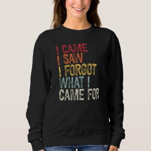 Sweatshirt Je suis venu j'ai vu j'ai oublié pourquoi je suis
