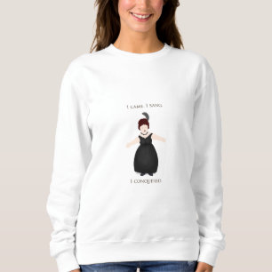 Sweatshirt "Je Suis Venue, Je Chante, J'Ai Conquis" Vocaliste
