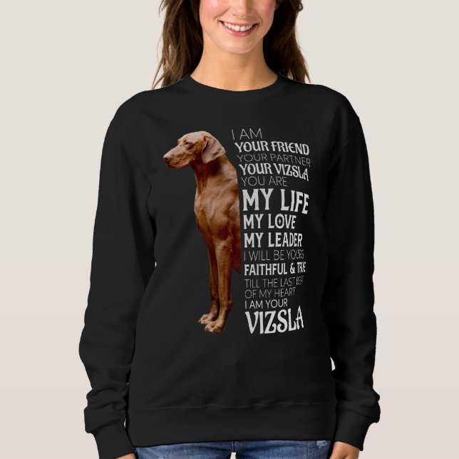 Sweatshirt Je Suis Votre Ami Votre Partenaire Votre Vizsla Ch (Devant)