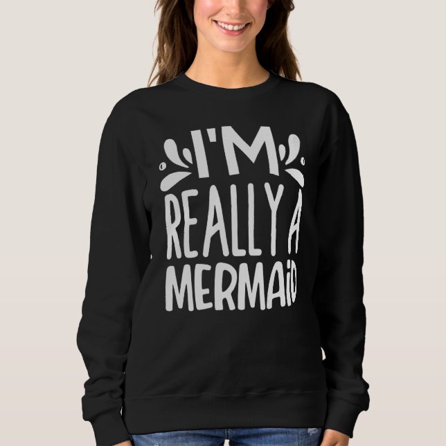 Sweatshirt Je suis vraiment une sirène (Devant)
