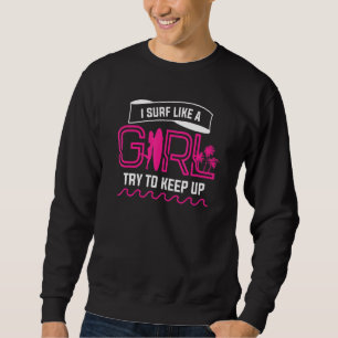 Sweatshirt Je Surf Comme Une Fille Essaie De Continuer À Surf