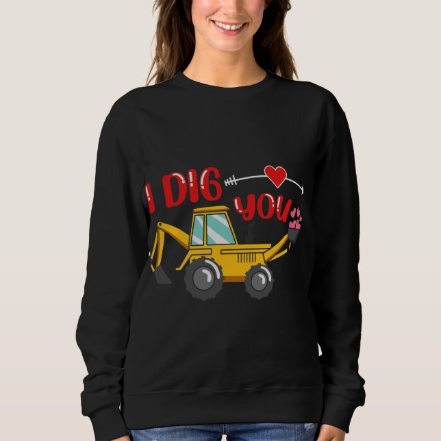 Sweatshirt Je t'ai creusé Backhoe Valentine (Devant)