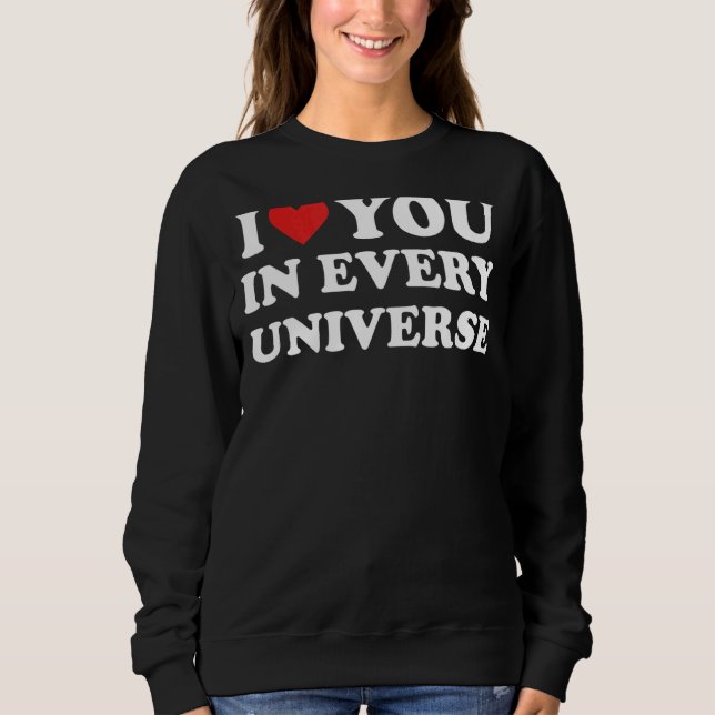Sweatshirt Je T'Aime Dans Chaque Univers 5 (Devant)