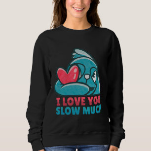 Sweatshirt Je T'Aime Lentement Beaucoup Mignonnes Serres Un
