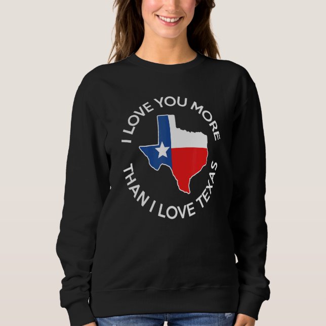Sweatshirt Je T'Aime Plus Que J'Aime Le Texas (Devant)