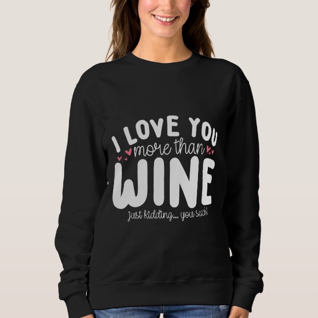Sweatshirt Je T'Aime Plus Que J'Aime Le Vin (Devant)