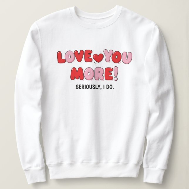 Sweatshirt Je t'aime plus (Sérieusement je le fais) (Design devant)