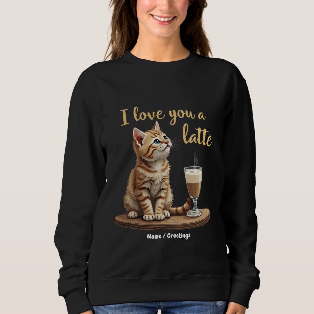 Sweatshirt Je t'aime un Latte : Pun de café de la Saint-Valen (Devant)