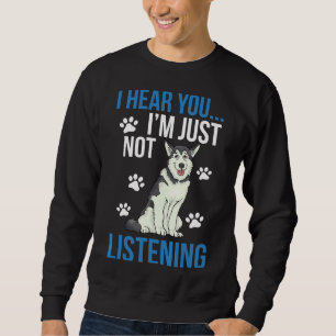 Sweatshirt Je T'Entends Que Je N'Écoute Pas Husky