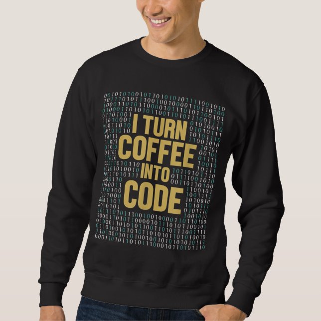 Sweatshirt Je Transforme Le Café En Code Coder Engineer Softw (Devant)