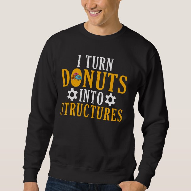 Sweatshirt Je transforme les beignes en structures (Devant)