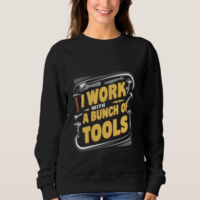 Sweatshirt Je Travaille Avec Un Ensemble D'Outils _— (Devant)