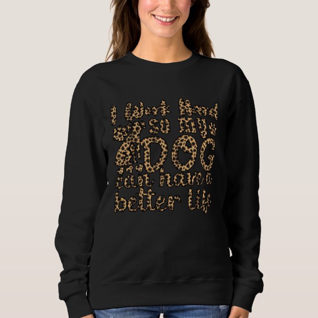 Sweatshirt Je Travaille Dur Pour Que Mes Chiens Aient Une Mei (Devant)
