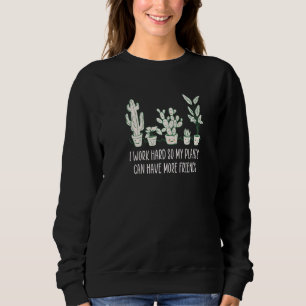 Sweatshirt Je Travaille Dur Pour Que Mes Plantes Puissent Avo