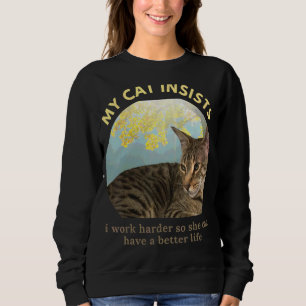 Sweatshirt Je Travaille Dur Pour Que Mon Chat Puisse Avoir Un