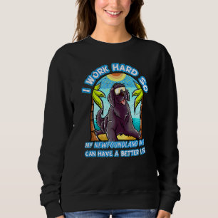 Sweatshirt Je Travaille Dur Pour Que Mon Chien De Terre-Neuve