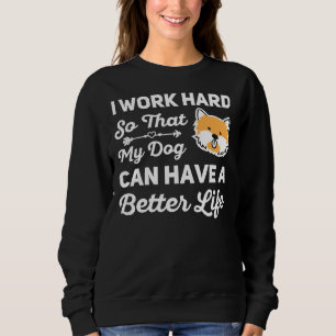 Sweatshirt Je Travaille Dur Pour Que Mon Chien Puisse Avoir U