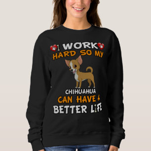 Sweatshirt Je Travaille Dur Pour Que Mon Chihuahua Puisse Avo