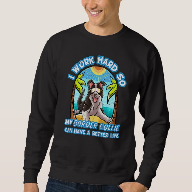 Sweatshirt Je Travaille Dur Pour Que Mon Collie Frontalier Ai (Devant)