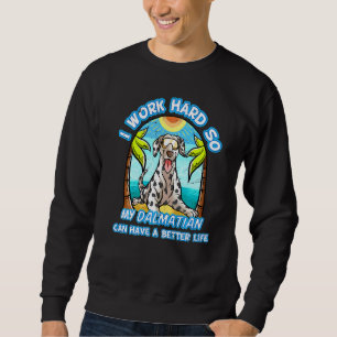 Sweatshirt Je Travaille Dur Pour Que Mon Dalmatien Puisse Avo