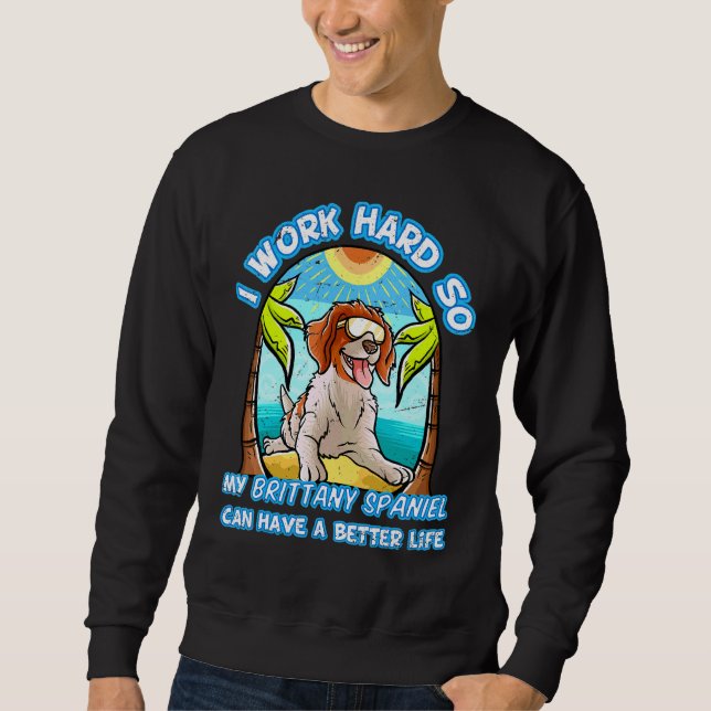 Sweatshirt Je Travaille Dur Pour Que Mon Espagnol Brittany Pu (Devant)