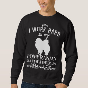 Sweatshirt Je Travaille Dur Pour Que Mon Poméranien Puisse Av