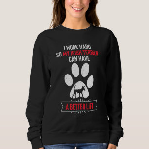 Sweatshirt Je travaille dur pour que mon Terrier irlandais pu