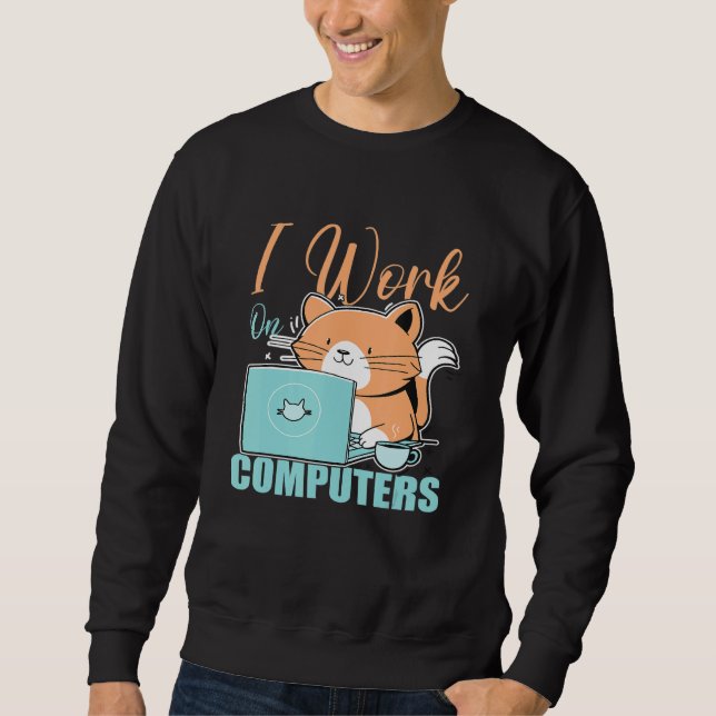 Sweatshirt Je Travaille Sur Ordinateurs Chat  Chat  Programme (Devant)