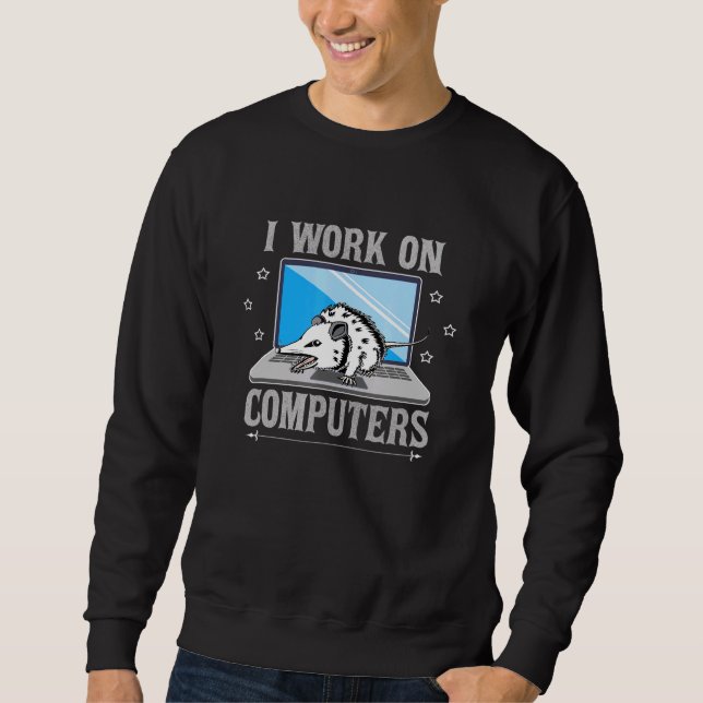 Sweatshirt Je Travaille Sur Ordinateurs Opossum 2 (Devant)