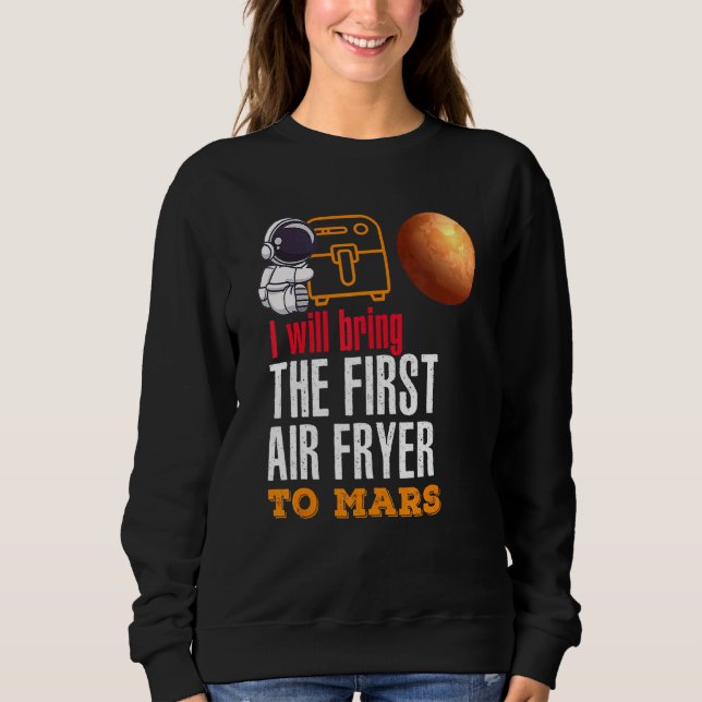 Sweatshirt Je Vais Amener La Première Friteuse Aérienne Sur M (Devant)