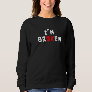 Sweatshirt Je vais bien Je suis cassé Citation de déclaration