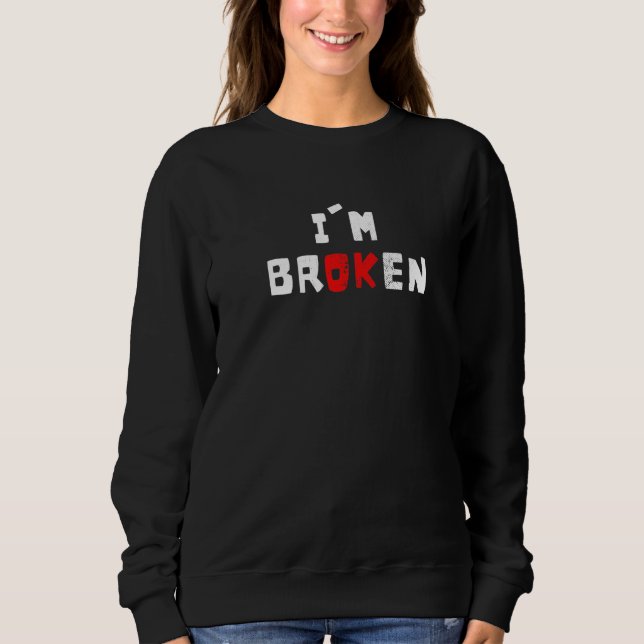 Sweatshirt Je vais bien Je suis cassé Citation de déclaration (Devant)
