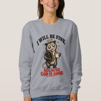 Sweatshirt Je vais bien parce que Dieu est bon Femmes chrétie