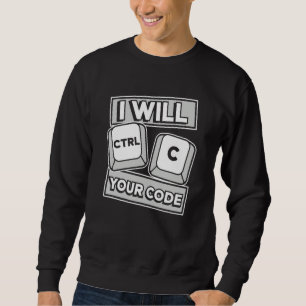 Sweatshirt Je vais Ctrl C Votre Code Ingénieur Codeur Logicie