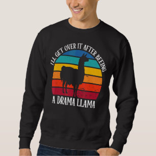 Sweatshirt Je vais m'en sortir après avoir été une Llama dram