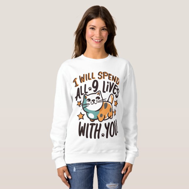 Sweatshirt Je Vais Passer Les 9 Vies Avec Vous (Devant entier)