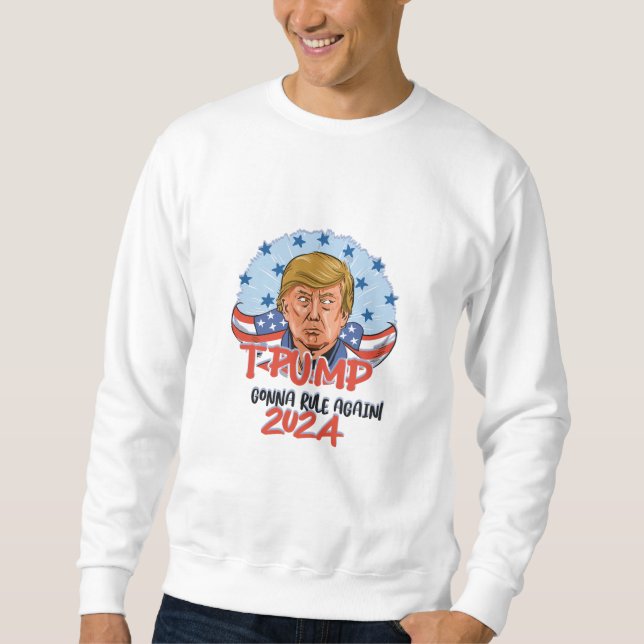 Sweatshirt Je vais régner sur le t-shirt Trump 2024 (Devant)